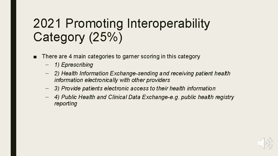 2021 Promoting Interoperability Category (25%) ■ There are 4 main categories to garner scoring