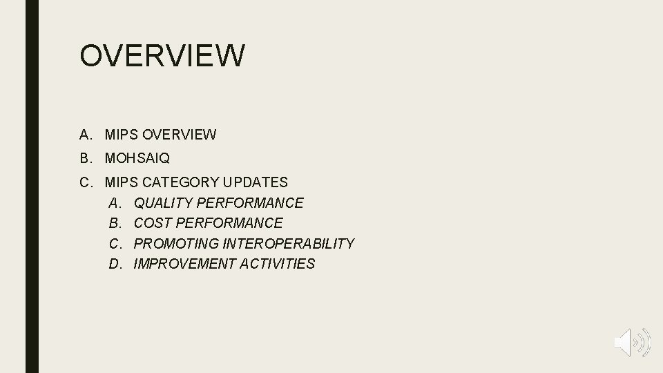 OVERVIEW A. MIPS OVERVIEW B. MOHSAIQ C. MIPS CATEGORY UPDATES A. QUALITY PERFORMANCE B.