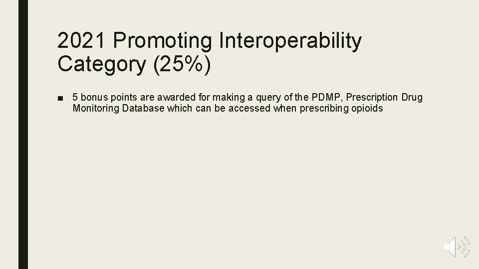 2021 Promoting Interoperability Category (25%) ■ 5 bonus points are awarded for making a