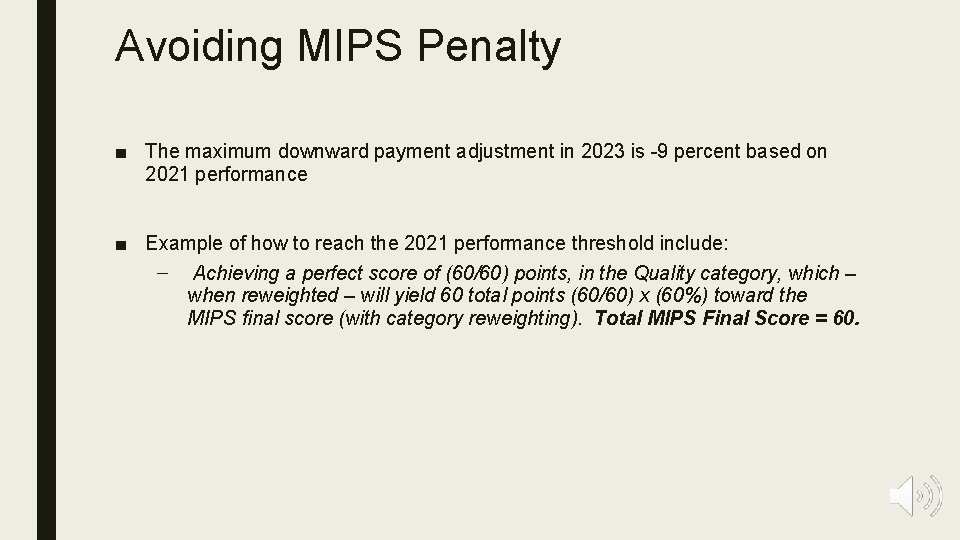 Avoiding MIPS Penalty ■ The maximum downward payment adjustment in 2023 is -9 percent