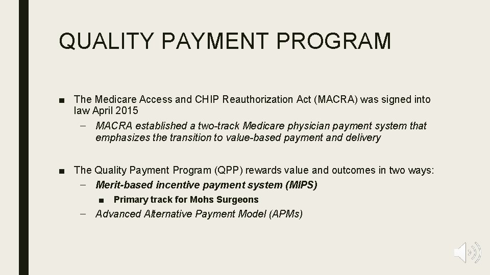 QUALITY PAYMENT PROGRAM ■ The Medicare Access and CHIP Reauthorization Act (MACRA) was signed
