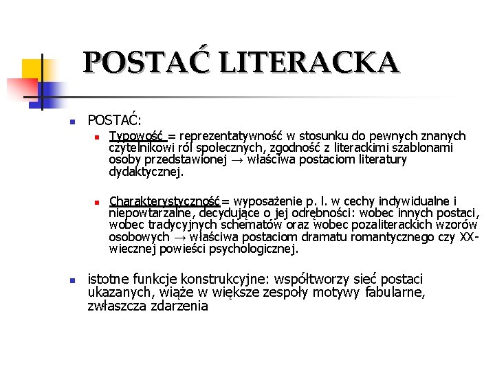 POSTAĆ LITERACKA n POSTAĆ: n n n Typowość = reprezentatywność w stosunku do pewnych