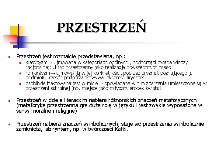 PRZESTRZEŃ n Przestrzeń jest rozmaicie przedstawiana, np. : n n n klasycyzm→ ujmowana w