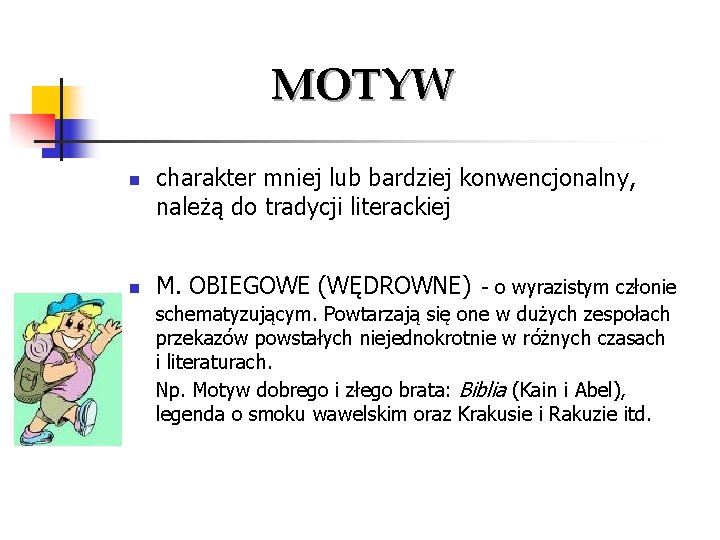 MOTYW n n charakter mniej lub bardziej konwencjonalny, należą do tradycji literackiej M. OBIEGOWE