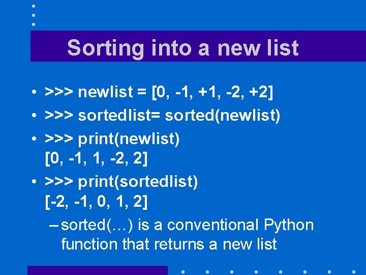 Sorting into a new list • >>> newlist = [0, -1, +1, -2, +2]