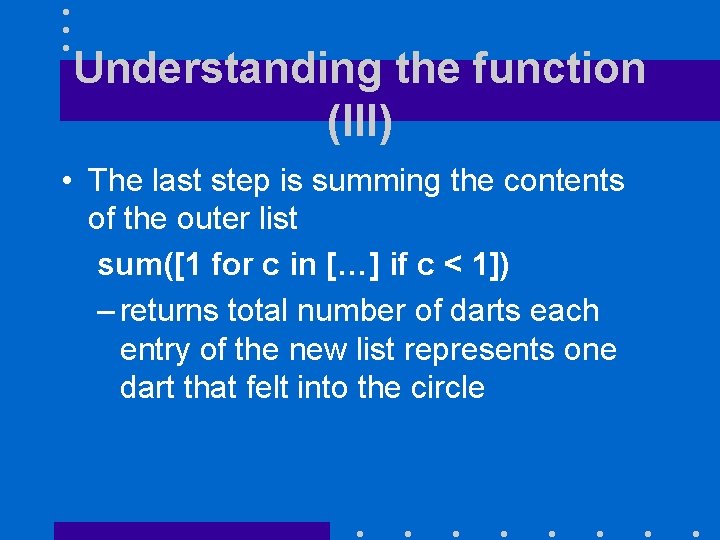 Understanding the function (III) • The last step is summing the contents of the