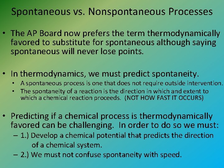 Spontaneous vs. Nonspontaneous Processes • The AP Board now prefers the term thermodynamically favored