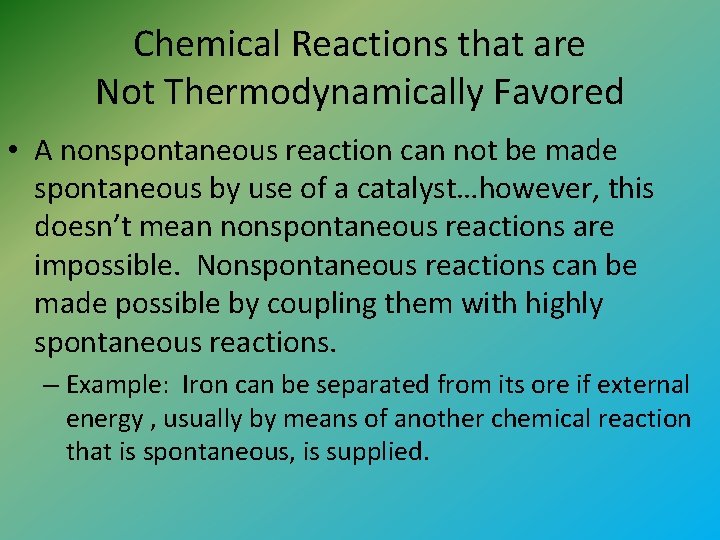 Chemical Reactions that are Not Thermodynamically Favored • A nonspontaneous reaction can not be