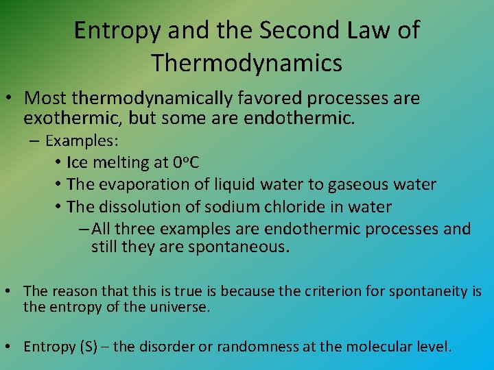 Entropy and the Second Law of Thermodynamics • Most thermodynamically favored processes are exothermic,