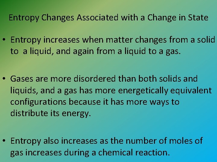 Entropy Changes Associated with a Change in State • Entropy increases when matter changes