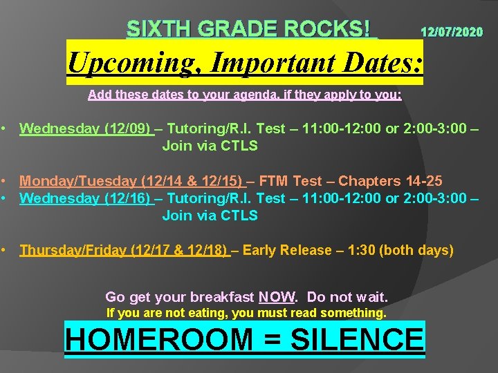 SIXTH GRADE ROCKS! 12/07/2020 Upcoming, Important Dates: Add these dates to your agenda, if