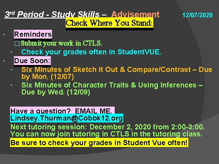 3 rd Period - Study Skills – Advisement Check Where You Stand: 12/07/2020 Reminders