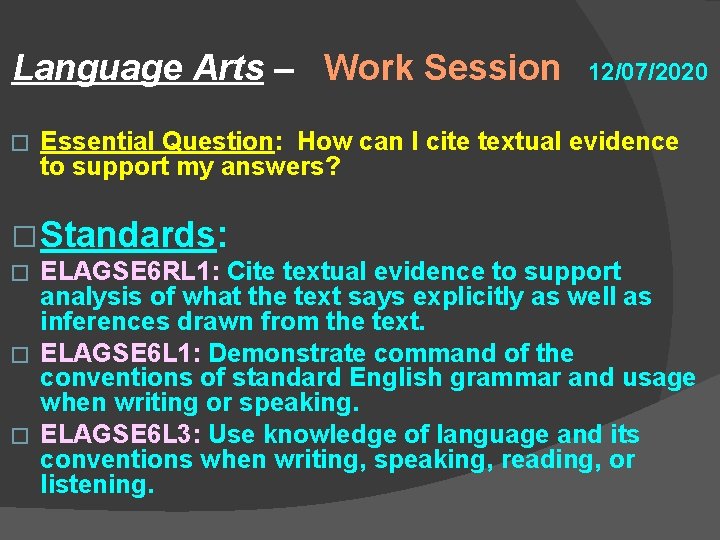 Language Arts – Work Session � 12/07/2020 Essential Question: How can I cite textual