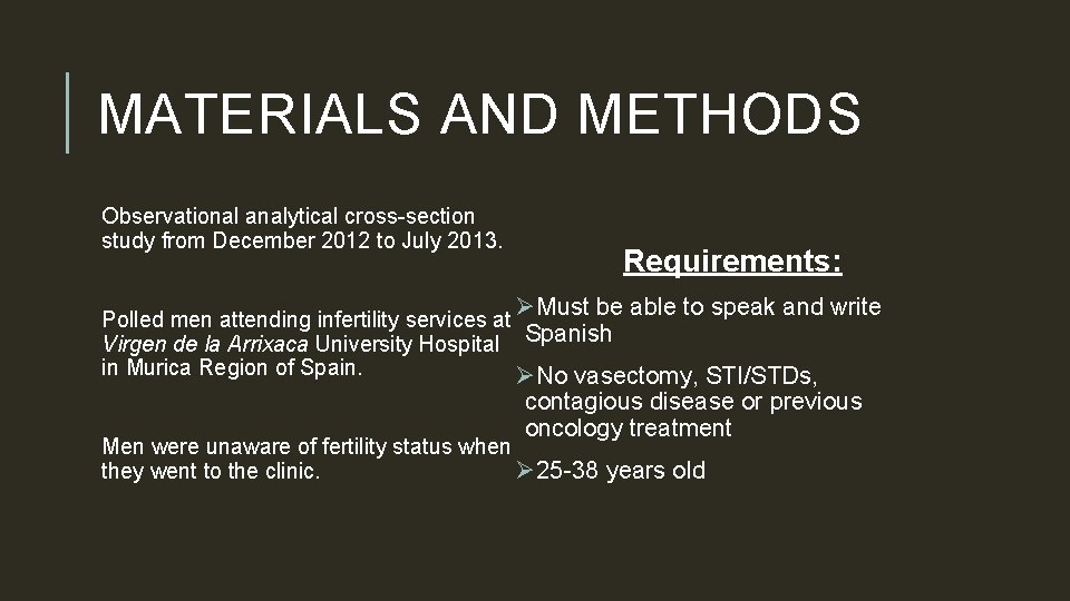 MATERIALS AND METHODS Observational analytical cross-section study from December 2012 to July 2013. Requirements: