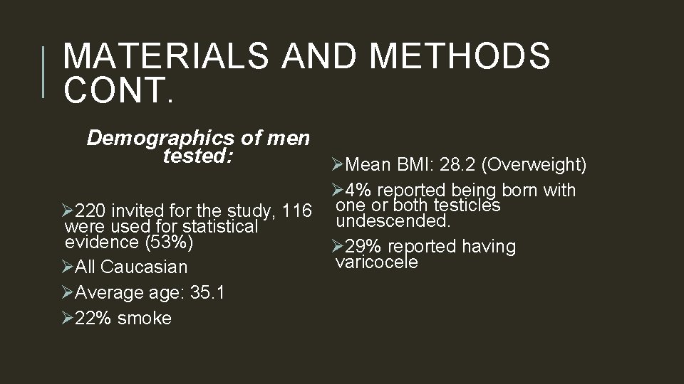 MATERIALS AND METHODS CONT. Demographics of men tested: ØMean BMI: 28. 2 (Overweight) Ø