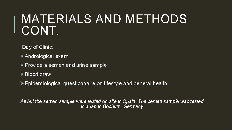 MATERIALS AND METHODS CONT. Day of Clinic: ØAndrological exam ØProvide a semen and urine
