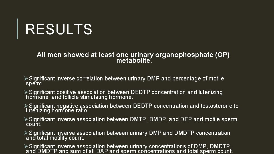 RESULTS All men showed at least one urinary organophosphate (OP) metabolite. ØSignificant inverse correlation