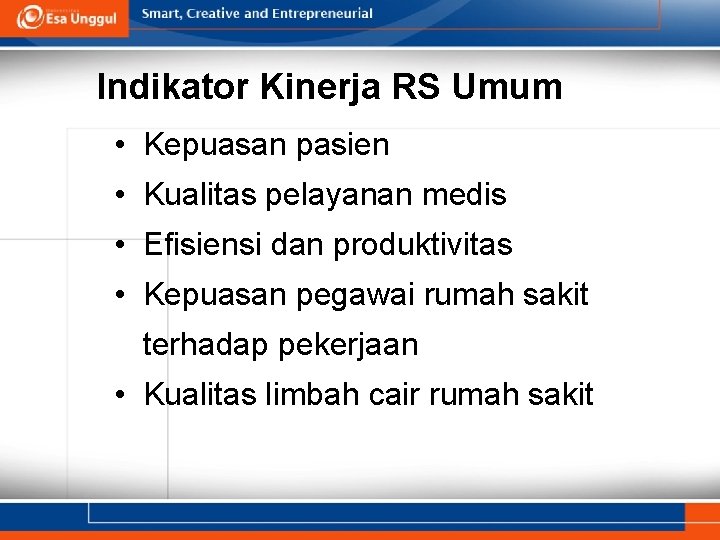 Indikator Kinerja RS Umum • Kepuasan pasien • Kualitas pelayanan medis • Efisiensi dan