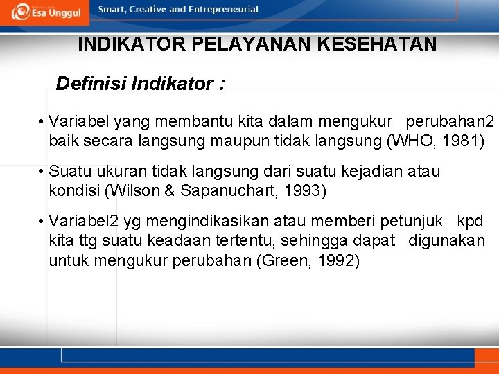 INDIKATOR PELAYANAN KESEHATAN Definisi Indikator : • Variabel yang membantu kita dalam mengukur perubahan