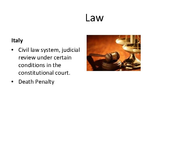 Law Italy • Civil law system, judicial review under certain conditions in the constitutional