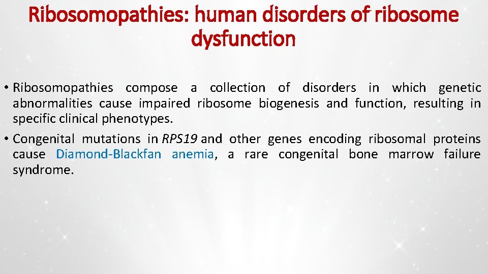 Ribosomopathies: human disorders of ribosome dysfunction • Ribosomopathies compose a collection of disorders in