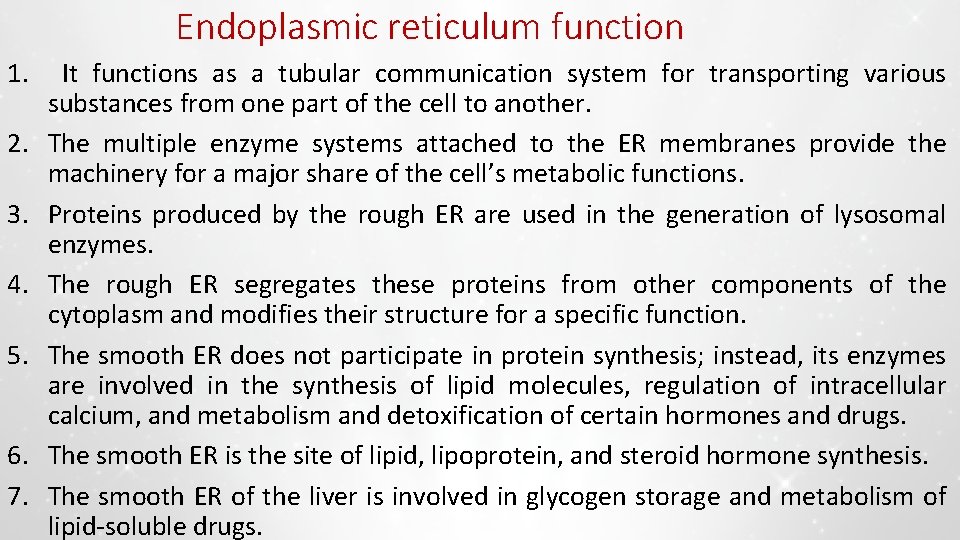 Endoplasmic reticulum function 1. 2. 3. 4. 5. 6. 7. It functions as a