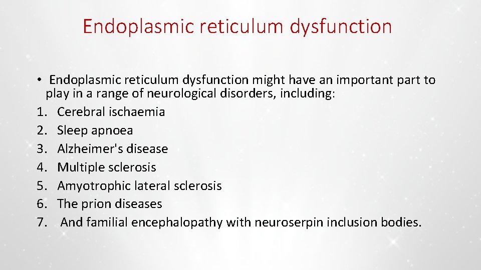 Endoplasmic reticulum dysfunction • Endoplasmic reticulum dysfunction might have an important part to play