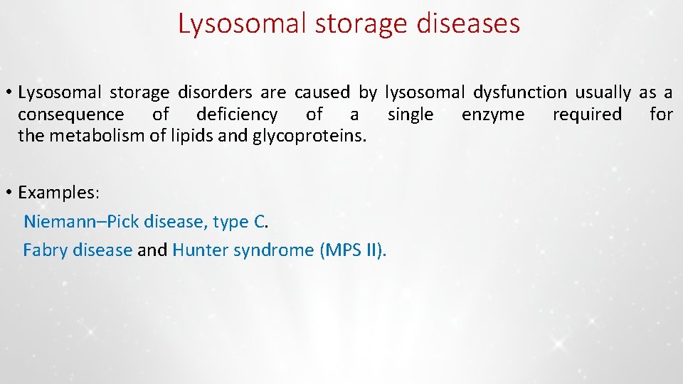 Lysosomal storage diseases • Lysosomal storage disorders are caused by lysosomal dysfunction usually as