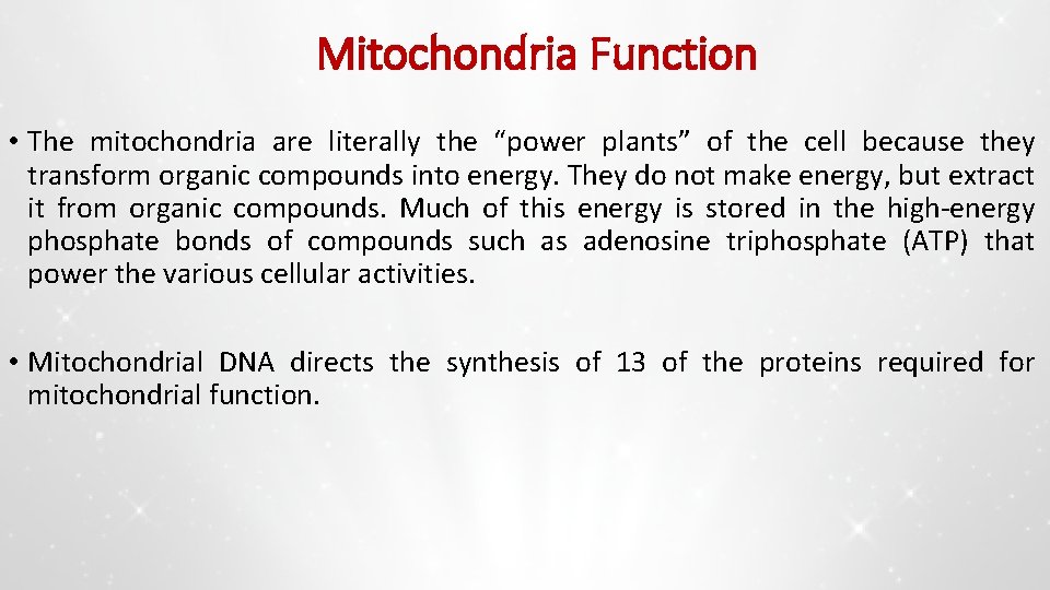 Mitochondria Function • The mitochondria are literally the “power plants” of the cell because