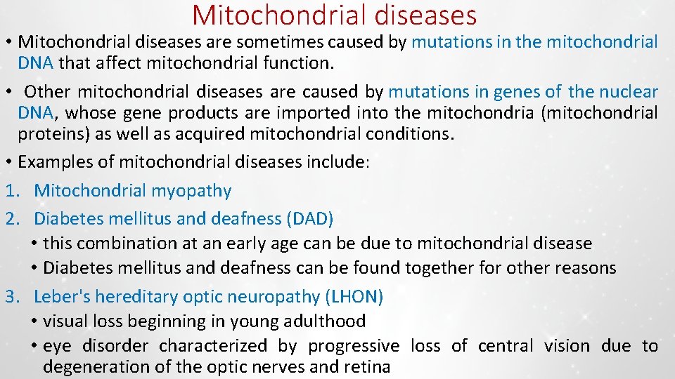 Mitochondrial diseases • Mitochondrial diseases are sometimes caused by mutations in the mitochondrial DNA