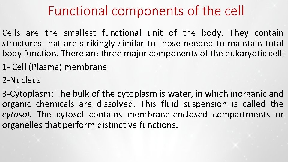 Functional components of the cell Cells are the smallest functional unit of the body.