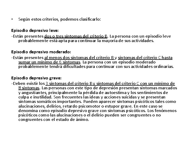 • Según estos criterios, podemos clasificarlo: Episodio depresivo leve: -Están presentes dos o • Según estos criterios, podemos clasificarlo: Episodio depresivo leve: -Están presentes dos o