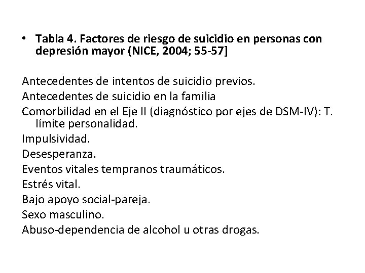 • Tabla 4. Factores de riesgo de suicidio en personas con depresión mayor • Tabla 4. Factores de riesgo de suicidio en personas con depresión mayor