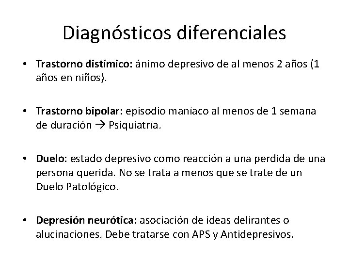 Diagnósticos diferenciales • Trastorno distímico: ánimo depresivo de al menos 2 años (1 años Diagnósticos diferenciales • Trastorno distímico: ánimo depresivo de al menos 2 años (1 años