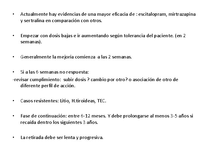 • Actualmente hay evidencias de una mayor eficacia de : escitalopram, mirtrazapina y • Actualmente hay evidencias de una mayor eficacia de : escitalopram, mirtrazapina y