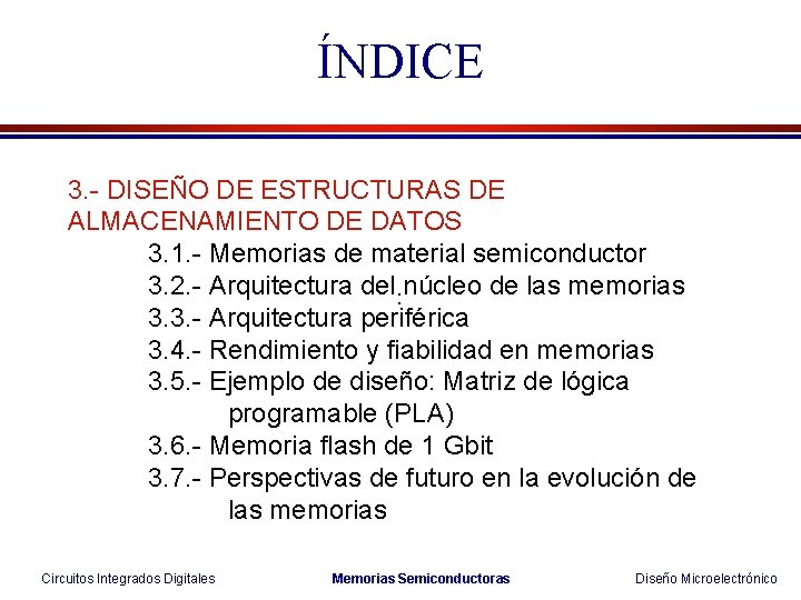 ÍNDICE 3. - DISEÑO DE ESTRUCTURAS DE ALMACENAMIENTO DE DATOS 3. 1. - Memorias