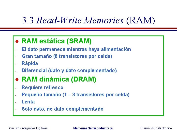 3. 3 Read-Write Memories (RAM) l RAM estática (SRAM) - - El dato permanece