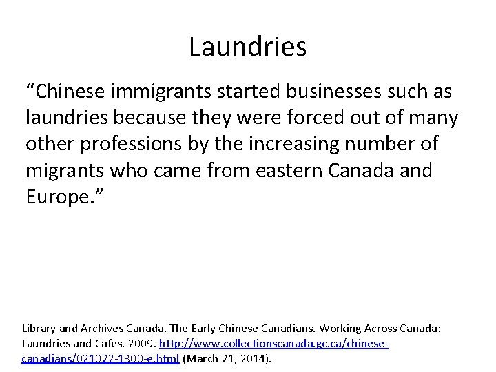 Laundries “Chinese immigrants started businesses such as laundries because they were forced out of
