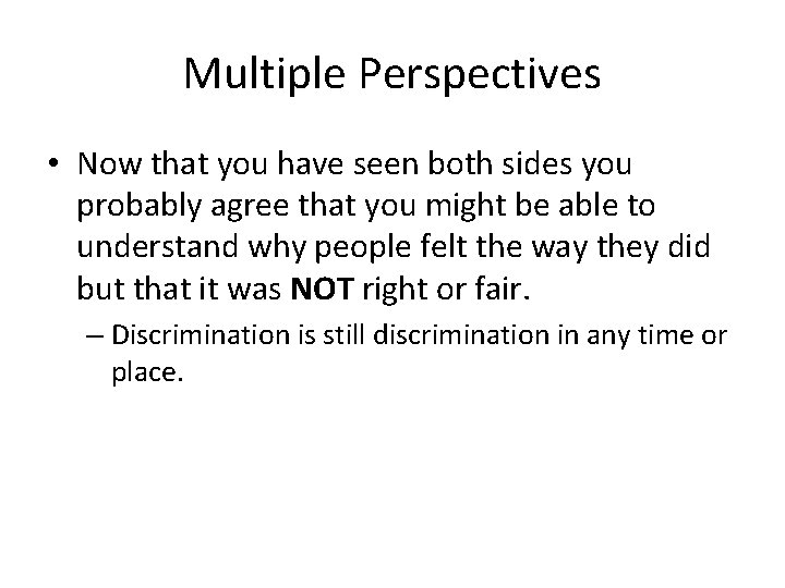 Multiple Perspectives • Now that you have seen both sides you probably agree that