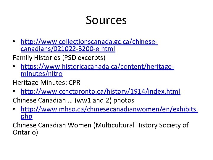 Sources • http: //www. collectionscanada. gc. ca/chinesecanadians/021022 -3200 -e. html Family Histories (PSD excerpts)