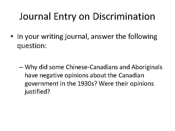 Journal Entry on Discrimination • In your writing journal, answer the following question: –