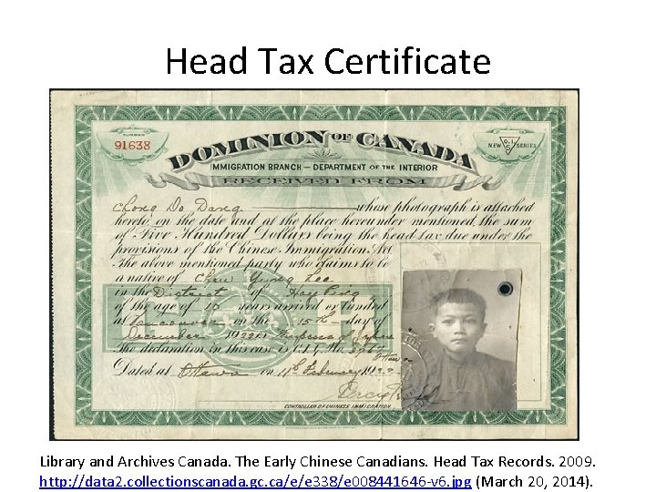 Head Tax Certificate Library and Archives Canada. The Early Chinese Canadians. Head Tax Records.
