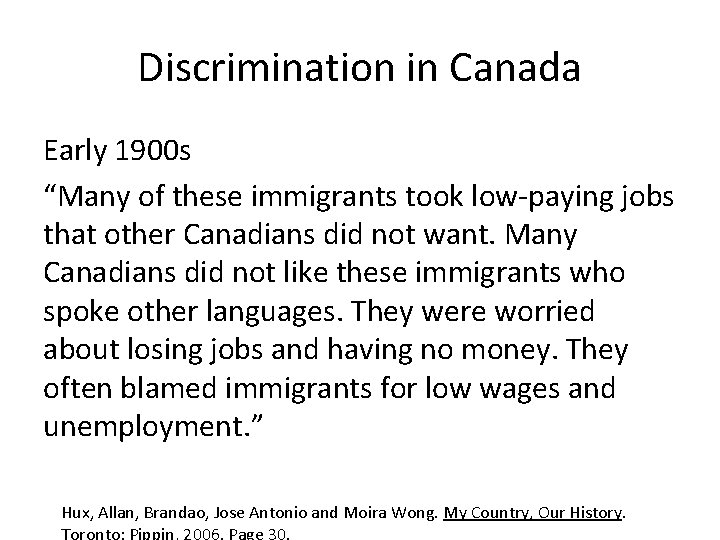 Discrimination in Canada Early 1900 s “Many of these immigrants took low-paying jobs that