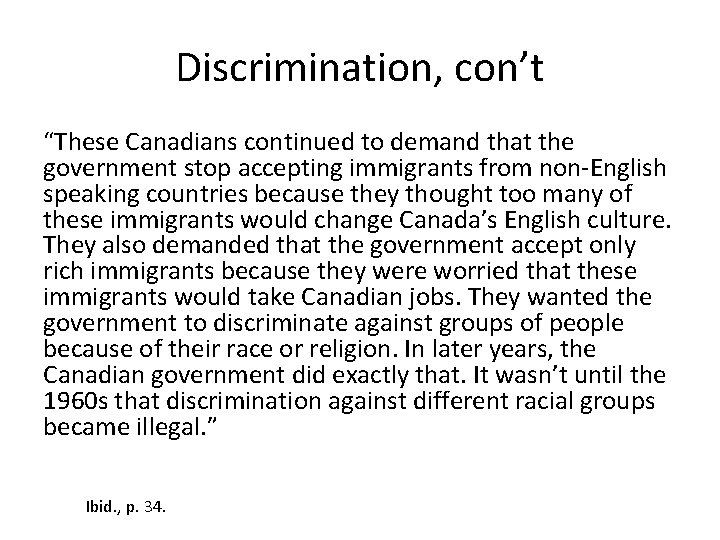 Discrimination, con’t “These Canadians continued to demand that the government stop accepting immigrants from