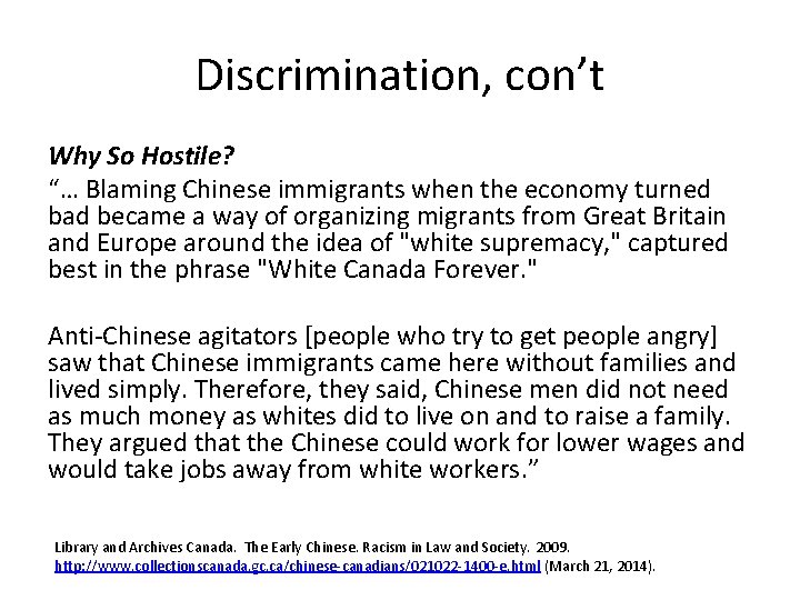 Discrimination, con’t Why So Hostile? “… Blaming Chinese immigrants when the economy turned bad