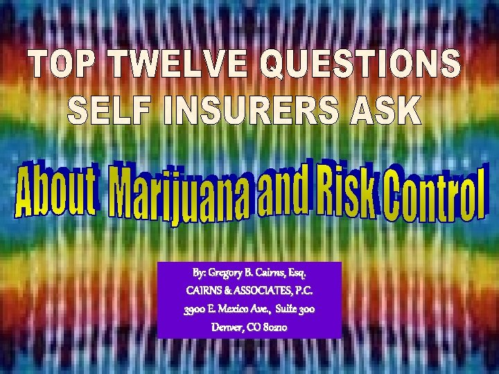 By: Gregory B. Cairns, Esq. CAIRNS & ASSOCIATES, P. C. 3900 E. Mexico Ave.