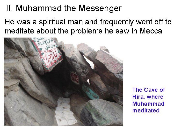 II. Muhammad the Messenger He was a spiritual man and frequently went off to