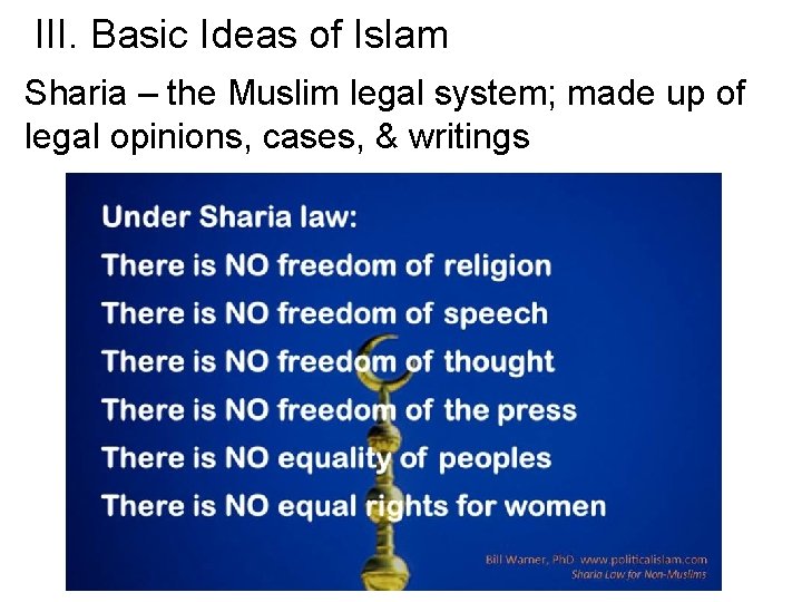 III. Basic Ideas of Islam Sharia – the Muslim legal system; made up of