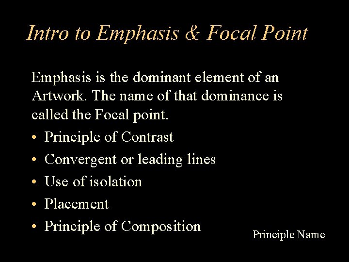 Intro to Emphasis & Focal Point Emphasis is the dominant element of an Artwork.