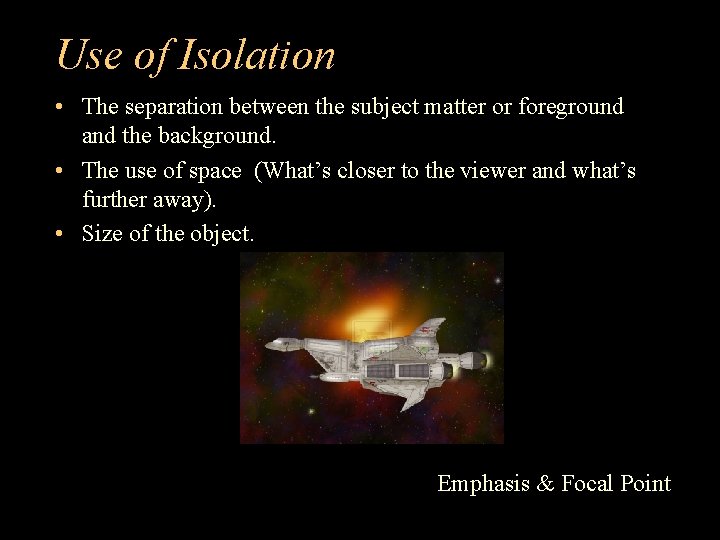 Use of Isolation • The separation between the subject matter or foreground and the